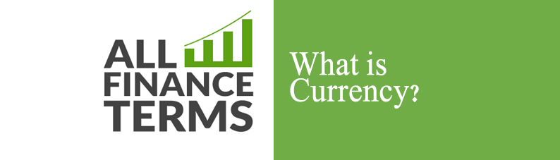 What Is Currency Definition By All Finance Terms