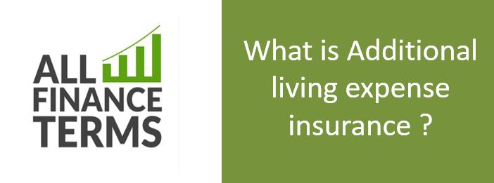 Definition of Additional living expense insurance