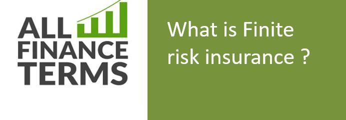 Definition of Finite risk insurance