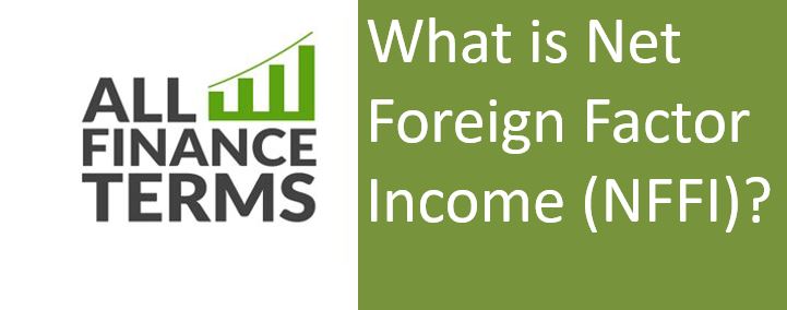 Definition of Net Foreign Factor Income (NFFI)