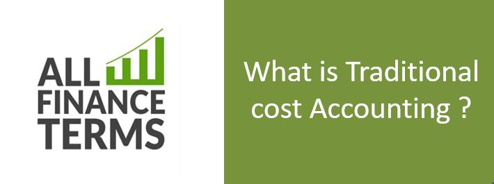 Definition of Traditional cost Accounting