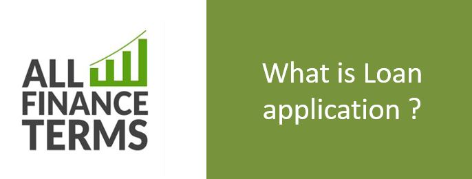 Definition of Loan application