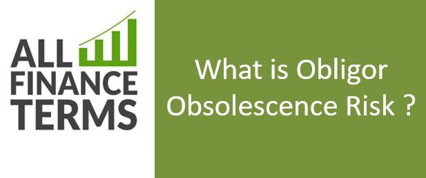 Definition of Obligor Obsolescence Risk