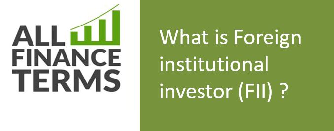 Definition of Foreign institutional investor (FII)