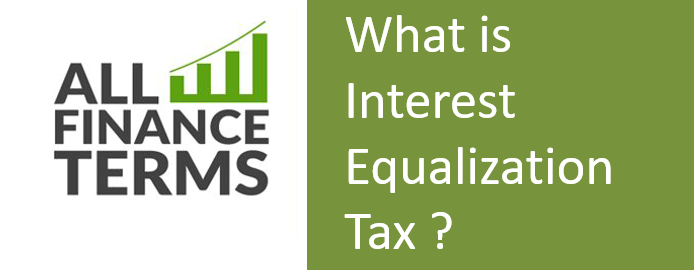Definition of Interest Equalization Tax