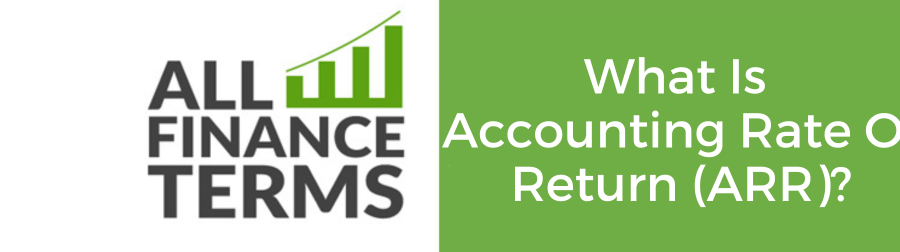 What Is Accounting Rate Of Return (ARR)?